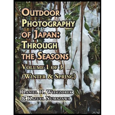 Outdoor Photography of Japan: Through the Seasons - Volume 1 of 3 (Winter & Spring)
