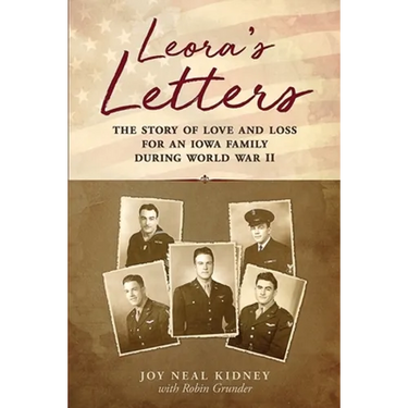 Leora's Letters: The Story of Love and Loss for an Iowa Family During World War II