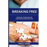 Breaking Free: Christian Counseling for Overcoming Drug Addiction