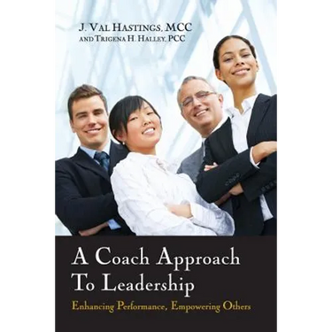 A Coach Approach to Leadership: Enhancing Performance, Empowering Others