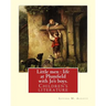Little men: life at Plumfield with Jo's boys. NOVEL By: Louisa M. Alcott: Children's literature