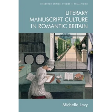 Literary Manuscript Culture in Romantic Britain