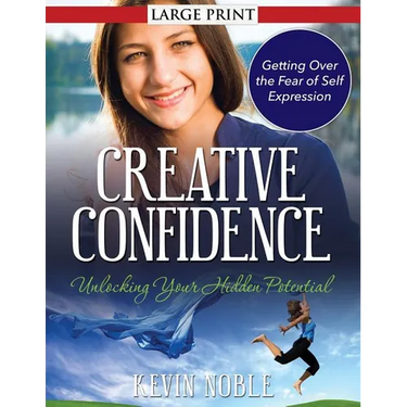 Creative Confidence: Unlocking Your Hidden Potential