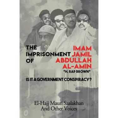 The Imprisonment of Imam Jamil Abdullah Al-Amin: Is It A Government Conspiracy?