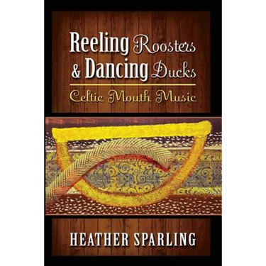 Reeling Roosters & Dancing Ducks: Celtic Mouth Music