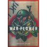War Flower: My Life After Iraq