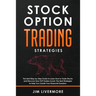 Stock Options Trading Strategies: The Best Step-by-Step Guide to Learn How to Trade Stocks and Discover How TOP Traders Invest. The Best Strategies to