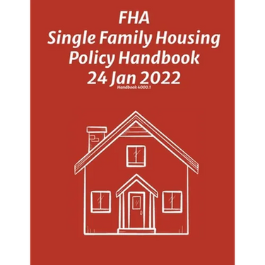 FHA Single Family Housing Policy Handbook 24 Jan 2022