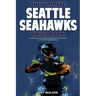 The Ultimate Seattle Seahawks Trivia Book: A Collection of Amazing Trivia Quizzes and Fun Facts for Die-Hard Seahawks Fans!