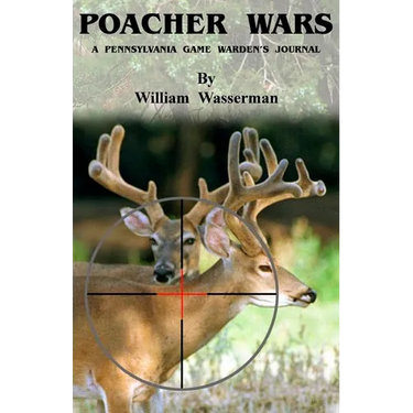 Poacher Wars: A Pennsylvania Game Warden's Journal