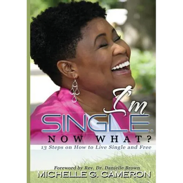 I'm Single. Now What? 13 Steps on How to Live Single and Free