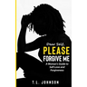 Dear Self, Please Forgive Me: A Woman's Guide to Self-Love and Forgiveness
