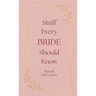 Stuff Every Bride Should Know