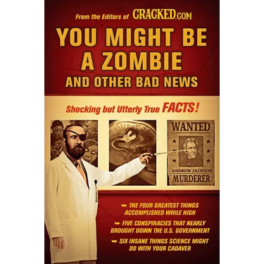 You Might Be a Zombie and Other Bad News: Shocking but Utterly True Facts