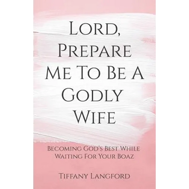 Lord, Prepare Me to Be a Godly Wife
