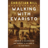 Walking With Evaristo: A Memoir of Celebration and Tragedy in the Land of the Achí Maya