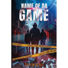 Name of Da Game