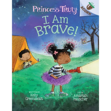 I Am Brave!: An Acorn Book (Princess Truly #5): Volume 5