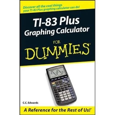 TI-83 Plus Graphing Calculator for Dummies
