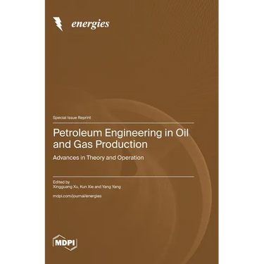 Petroleum Engineering in Oil and Gas Production: Advances in Theory and Operation