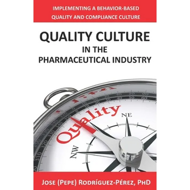 Quality Culture in the Pharmaceutical Industry: Implementing a Behavior-based Quality and Compliance Culture