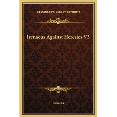 Irenaeus Against Heresies V3