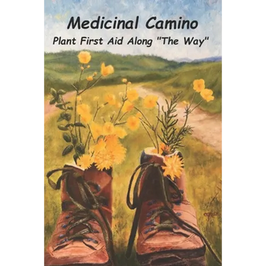 Medicinal Camino: Plant First Aid Along "The Way"