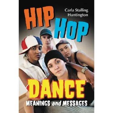 Hip Hop Dance: Meanings and Messages