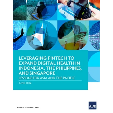 Leveraging Fintech to Expand Digital Health in Indonesia, the Philippines, and Singapore: Lessons for Asia and the Pacific