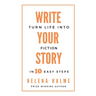 Write Your Story: Turn Life into Fiction in 10 Easy Steps