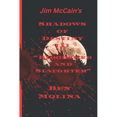 Shadows of destiny III: Bloodshed and Slaughter