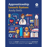 Apprenticeship Launch System: How to Start Apprenticeships without the Red Tape, Even If This Is New to You
