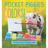 Pocket Piggies Colors!: Featuring the Teacup Pigs of Pennywell Farm