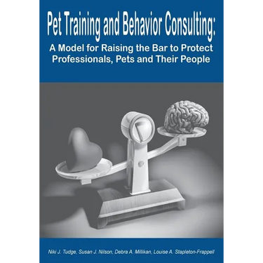 Pet Training and Behavior Consulting: A Model for Raising the Bar to Protect Professionals, Pets and Their People