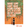 David Tung Can't Have a Girlfriend Until He Gets Into an Ivy League College