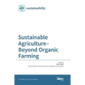 Sustainable Agriculture-Beyond Organic Farming
