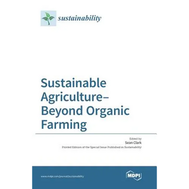 Sustainable Agriculture-Beyond Organic Farming