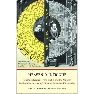 Heavenly Intrigue: Johannes Kepler, Tycho Brahe, and the Murder Behind One of History's Greatest Scientific Discoveries