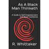 As A Black Man Thinketh: A Guide to Self-Empowerment and Black Excellence