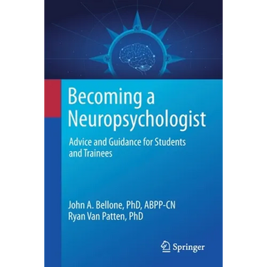 Becoming a Neuropsychologist: Advice and Guidance for Students and Trainees