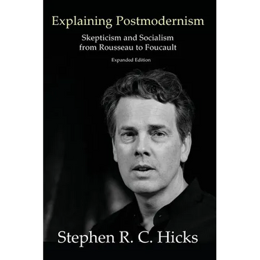 Explaining Postmodernism: Skepticism and Socialism from Rousseau to Foucault