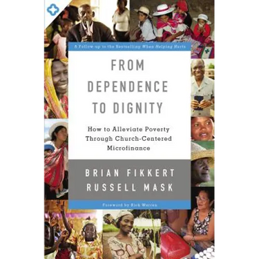 From Dependence to Dignity: How to Alleviate Poverty Through Church-Centered Microfinance