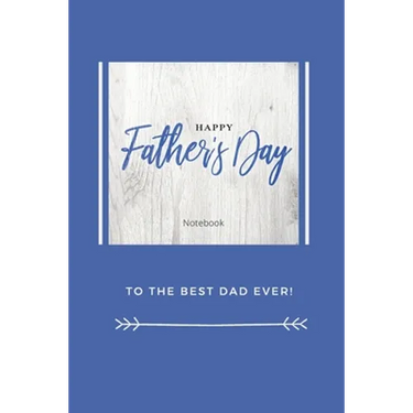 Happy Father's Day Notebook: To The Best Dad Ever, Thanks Dad For Everything