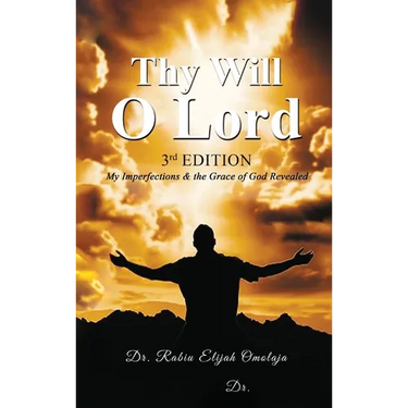 Thy Will O Lord: My Imperfections & the Grace of God Revealed