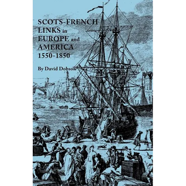 Scots-French Links in Europe and America, 1550-1850