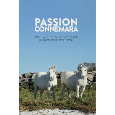 Passion Connemara: The Tumultuous History of the World's First Sport Pony