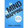 Mind Mapping: How to Create Mind Maps Step-By-Step (Mind Map Templates, Speed Mind Maps, and Advanced Mind Mapping)