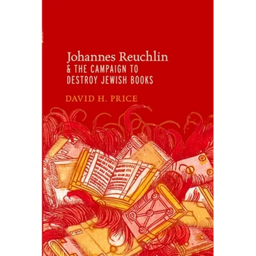 Johannes Reuchlin and the Campaign to Destroy Jewish Books