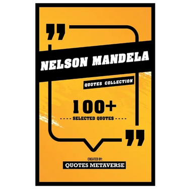 Nelson Mandela - Quotes Collection - 100+ Selected Quotes