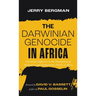 The Darwinian Genocide in Africa: Darwinian Influences in the Development of Supremacist and Segregationist Policies in Africa